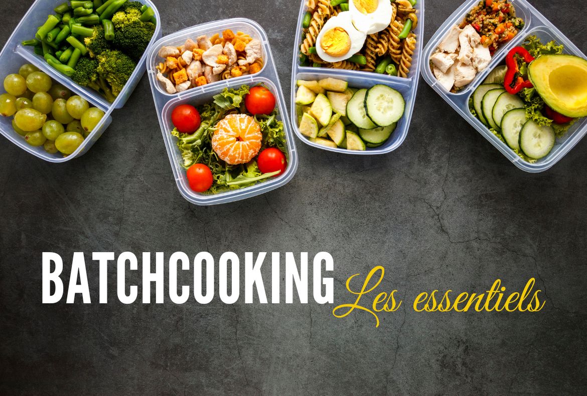 Batchcooking : Les 3 étapes indispensables pour vos repas de la