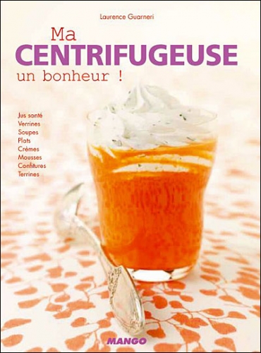 Ma centrifugeuse un bonheur !