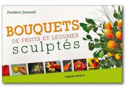 Livre Bouquet de fruit et l&eacute;gumes sculpt&eacute;s